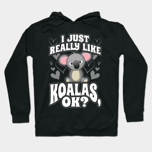 I just really like koalas ok Hoodie